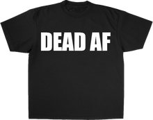 Load image into Gallery viewer, Dead AF
