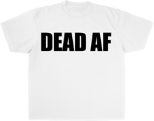 Load image into Gallery viewer, Dead AF
